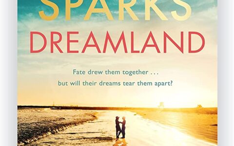 Love and Consequences: A Review of Nicholas Sparks’s ‘Dreamland: A Novel’